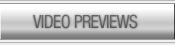 Click here to enter our video previews!